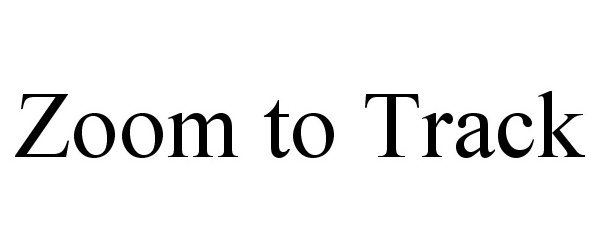 Trademark Logo ZOOM TO TRACK