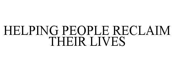  HELPING PEOPLE RECLAIM THEIR LIVES