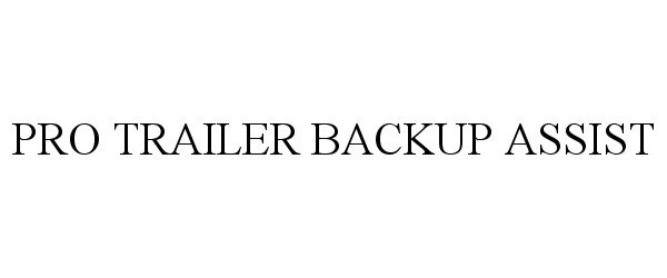 Trademark Logo PRO TRAILER BACKUP ASSIST