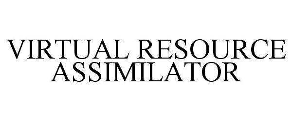 Trademark Logo VIRTUAL RESOURCE ASSIMILATOR