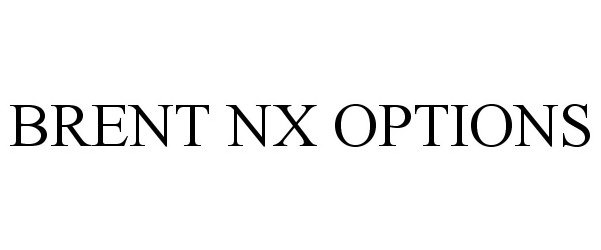 Trademark Logo BRENT NX OPTIONS