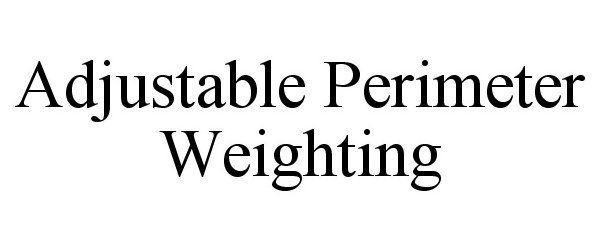 Trademark Logo ADJUSTABLE PERIMETER WEIGHTING