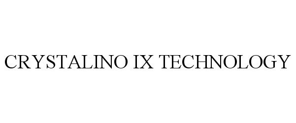  CRYSTALINO IX TECHNOLOGY