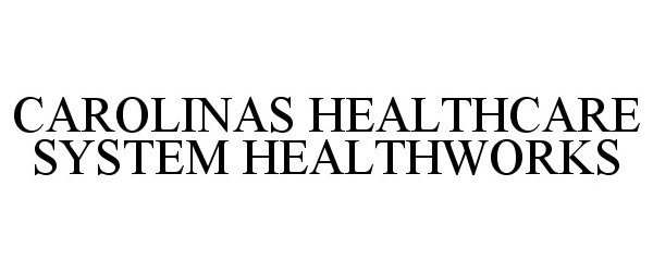  CAROLINAS HEALTHCARE SYSTEM HEALTHWORKS