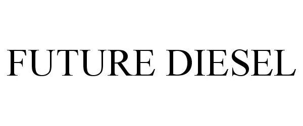 Trademark Logo FUTURE DIESEL