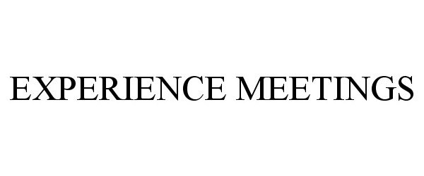 Trademark Logo EXPERIENCE MEETINGS