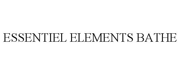  ESSENTIEL ELEMENTS BATHE