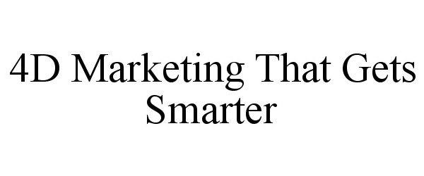 Trademark Logo 4D MARKETING THAT GETS SMARTER