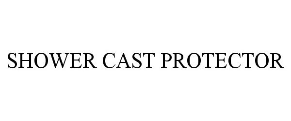 Trademark Logo SHOWER CAST PROTECTOR
