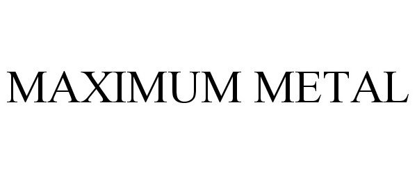 Trademark Logo MAXIMUM METAL