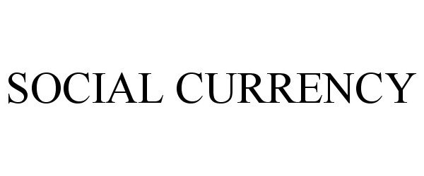 Trademark Logo SOCIAL CURRENCY