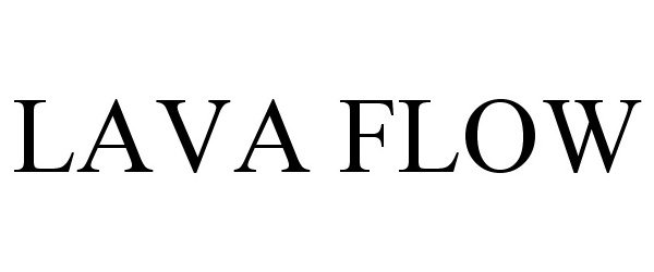 Trademark Logo LAVA FLOW