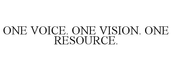  ONE VOICE. ONE VISION. ONE RESOURCE.