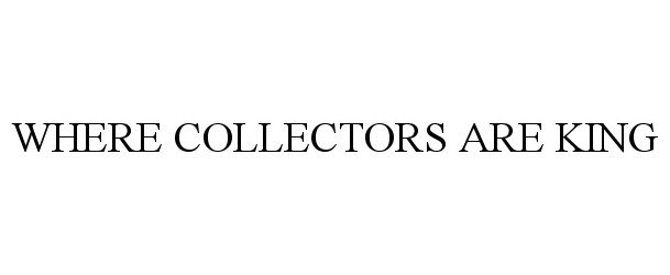  WHERE COLLECTORS ARE KING