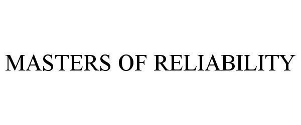 Trademark Logo MASTERS OF RELIABILITY