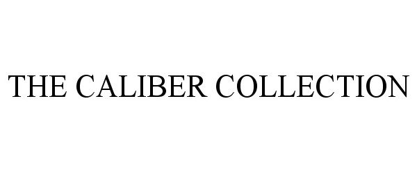 Trademark Logo THE CALIBER COLLECTION