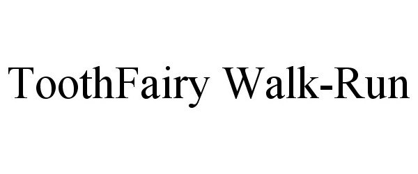  TOOTHFAIRY WALK-RUN