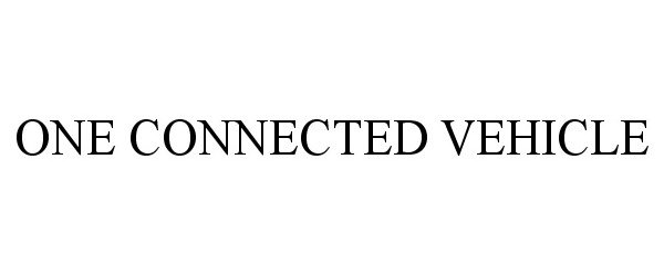 Trademark Logo ONE CONNECTED VEHICLE