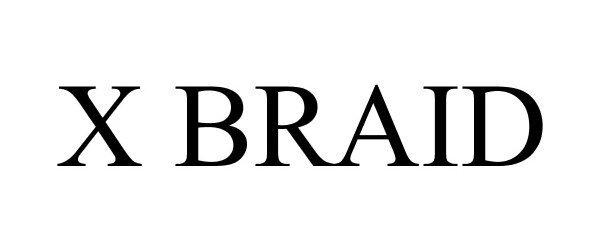 Trademark Logo X BRAID