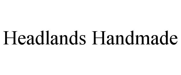 Trademark Logo HEADLANDS HANDMADE