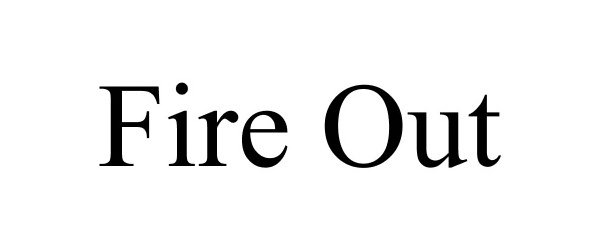 Trademark Logo FIRE OUT