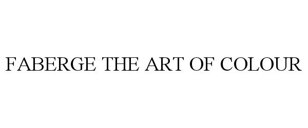 Trademark Logo FABERGE THE ART OF COLOUR