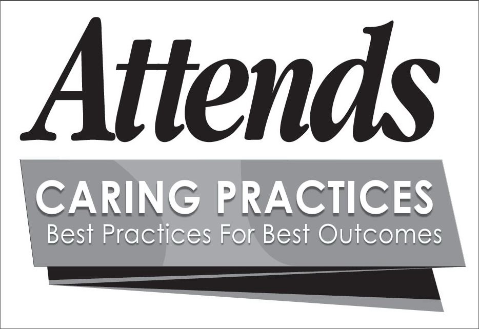  ATTENDS CARING PRACTICES BEST PRACTICES FOR BEST OUTCOMES