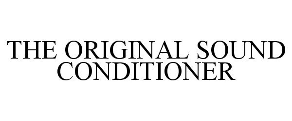 Trademark Logo THE ORIGINAL SOUND CONDITIONER