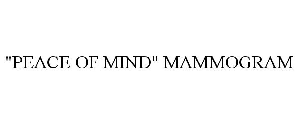  "PEACE OF MIND" MAMMOGRAM
