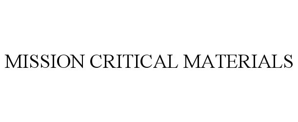 Trademark Logo MISSION CRITICAL MATERIALS