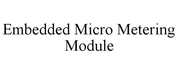  EMBEDDED MICRO METERING MODULE