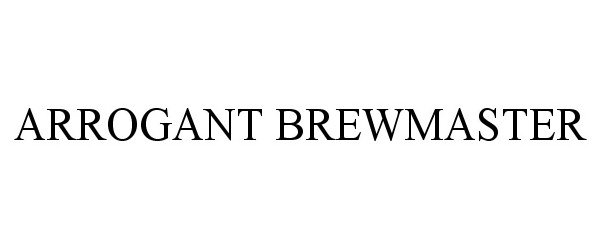 Trademark Logo ARROGANT BREWMASTER