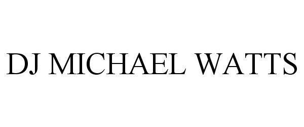 Trademark Logo DJ MICHAEL WATTS
