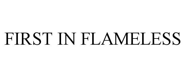 Trademark Logo FIRST IN FLAMELESS