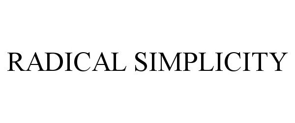 Trademark Logo RADICAL SIMPLICITY