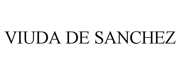 Trademark Logo VIUDA DE SANCHEZ