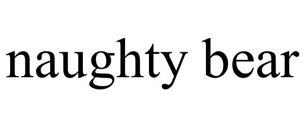 Trademark Logo NAUGHTY BEAR