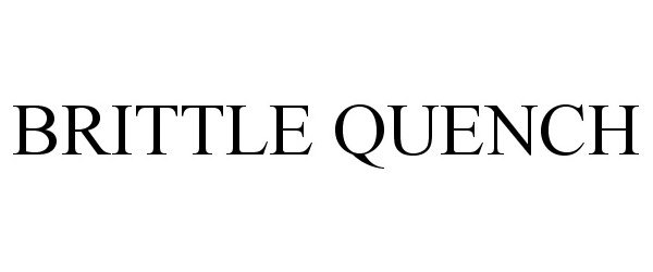 Trademark Logo BRITTLE QUENCH