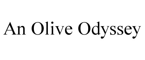  AN OLIVE ODYSSEY
