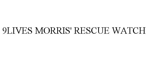 Trademark Logo 9LIVES MORRIS' RESCUE WATCH