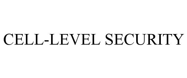 Trademark Logo CELL-LEVEL SECURITY