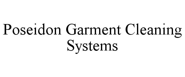  POSEIDON GARMENT CLEANING SYSTEMS