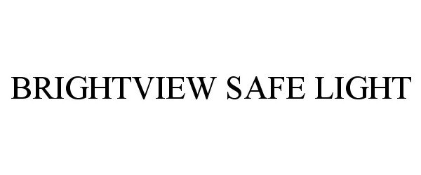 Trademark Logo BRIGHTVIEW SAFE LIGHT
