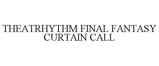  THEATRHYTHM FINAL FANTASY CURTAIN CALL