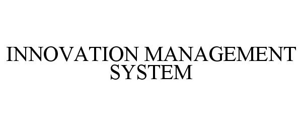  INNOVATION MANAGEMENT SYSTEM