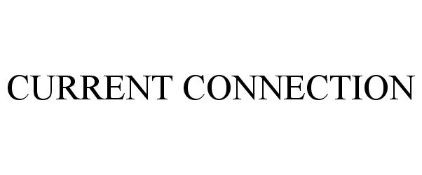 Trademark Logo CURRENT CONNECTION