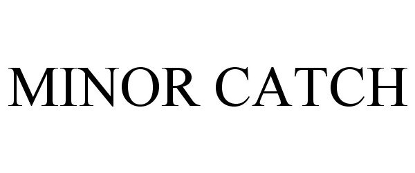 Trademark Logo MINOR CATCH