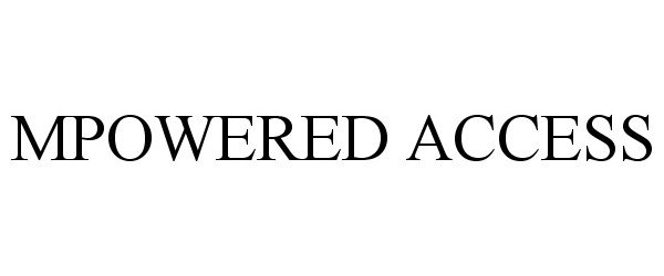 Trademark Logo MPOWERED ACCESS