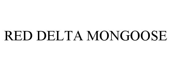 Trademark Logo RED DELTA MONGOOSE