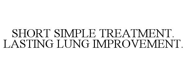  SHORT SIMPLE TREATMENT. LASTING LUNG IMPROVEMENT.